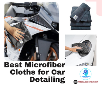 Best Microfiber Cloths for Car Detailing